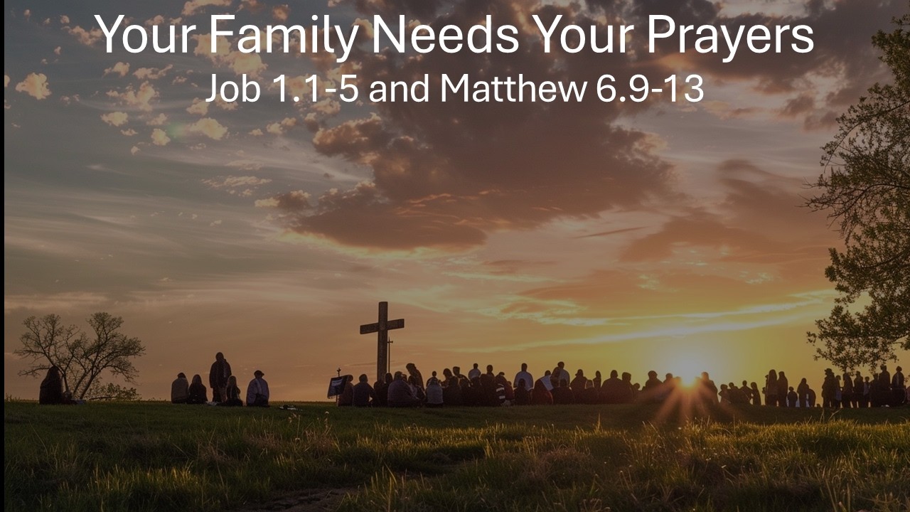 Your Family Needs Your Prayers - Job 1.1-5 - Sept 13, 2026