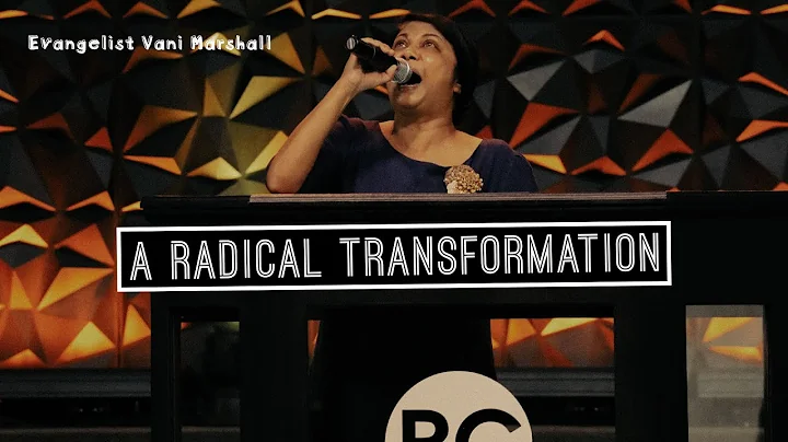 "A Radical Transformation" - Sis. Vani Marshall [F...