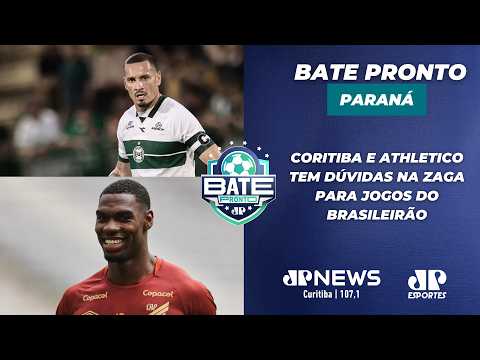 🔴#AOVIVO: Bate Pronto Paraná 31/03/2026 QUEM JOGA? CORITIBA E ATHLETICO TEM DÚVIDAS NA ZAGA