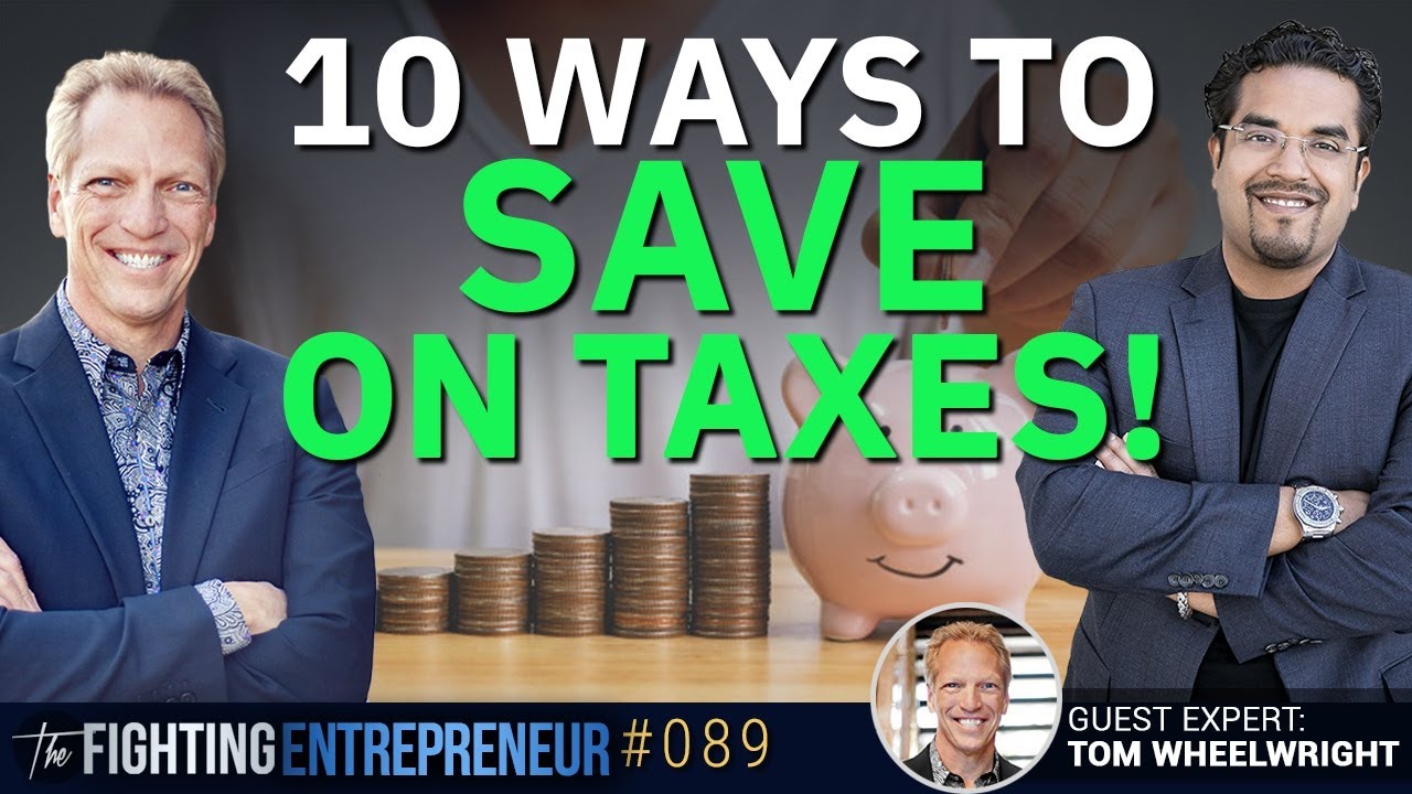 10 Ways For Entrepreneurs To Save Money on Taxes Feat. Tom Wheelwright ...