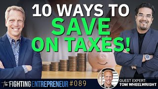 10 Ways For Entrepreneurs To Save Money on Taxes  Feat. Tom Wheelwright