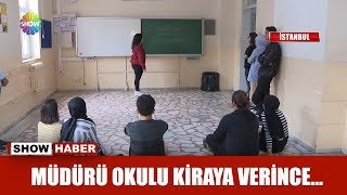 Müdürü okulu kiraya verince...