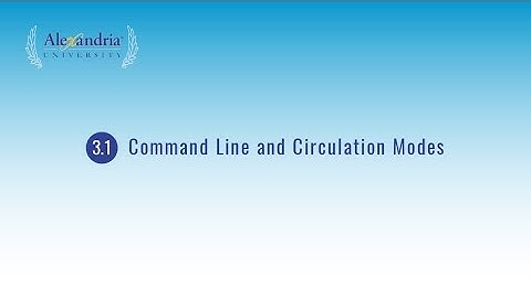 Alex U Bachelors - 3.1 Command Line & Circulation Modes