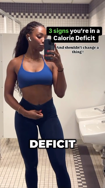 3 signs you’re in a Calorie Deficit !