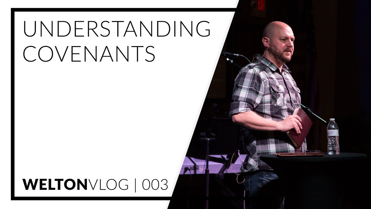 Understanding Covenants | WeltonVlog | 003