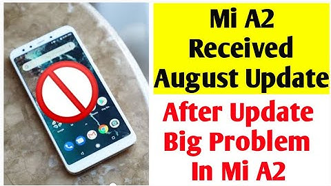 Mi A2 Received August Security Update | Big Problem in this update | mi a1 receiving update coming