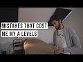 The Mistakes That Cost My A Levels