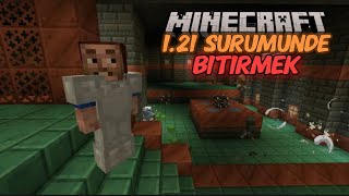 MİNECRAFT'I 1.21 SÜRÜMÜNDE BİTİRMEK !?