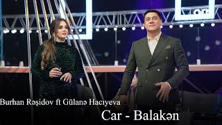 Burhan Rəşidov ft Gülanə Hacıyeva - Car - Balakən (Həmin Zaur | ARB) Resimi