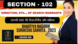 Section 102 BNSS Direction, etc.., of Search Warrants | Justice Junction