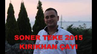 SONER TEKE 2015 KIRIKHAN ÇAYI Resimi