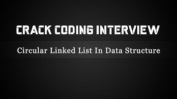 Circular Linked List In Data Structure - Crack Coding Interview - Python