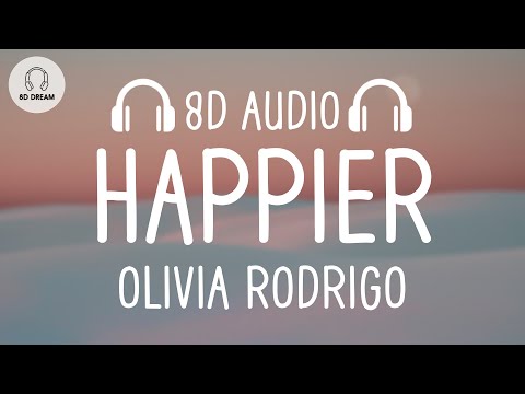 Olivia Rodrigo - happier (8D AUDIO)