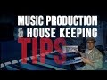 MUSIC PRODUCTION &amp; HOUSE KEEPING TIPS