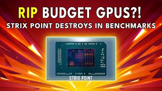 RIP BUDGET GPUS?! Strix Point DESTROYS In Benchmarks