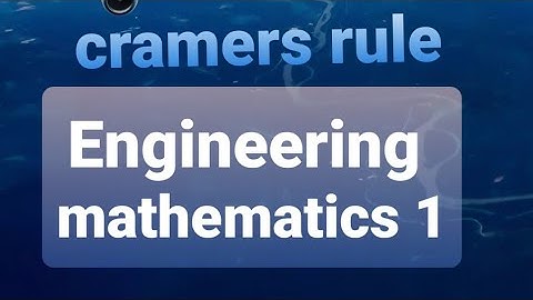 Engineering mathematics 1 Cramers rule get. 5 mark easily