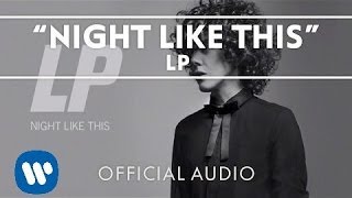 LP - Night Like This (Official Audio) chords
