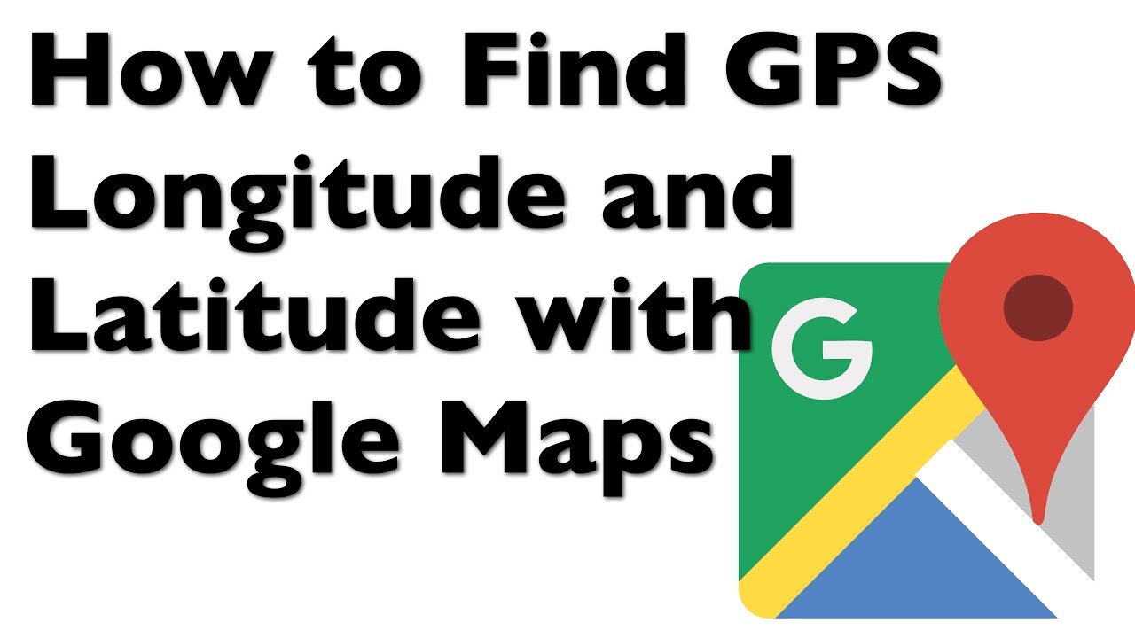 How to Find GPS Latitude Coordinates with Google Maps - YouTube