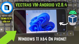 Run Windows 11 x64 System On Android: Vectras VM QEMU Emulator Test!