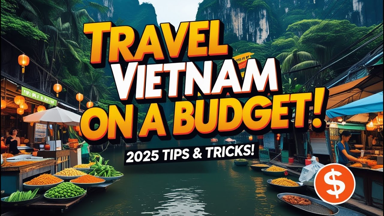 Vietnam on a Budget  How to Travel Cheap & Smart in 2025!