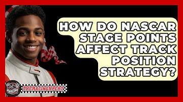 How Do NASCAR Stage Points Affect Track Position Strategy? - The Racing Xpert