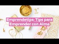 Emprendetips tips para emprender con alma