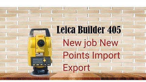 Total Station Leica Builder 405 Import Export New jobs