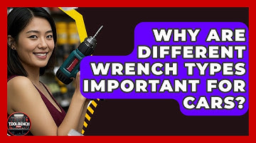 Why Are Different Wrench Types Important For Cars? - ToolBench Pros