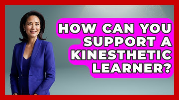 How Can You Support A Kinesthetic Learner? - High School Toolkit