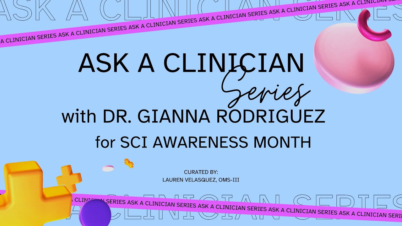 Ask A Clinician Series: Dr. Gianna Rodriguez for Spinal Cord Injury Awareness Month
