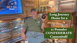 After a Rough Hunt - A Confederate Cannonball Completes Its Long Journey Home!