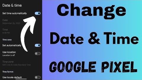 How to Change Date and Time Google Pixel 7 Pro, 7, 7a, 6 Pro: Date and Time Change Kaise Kare