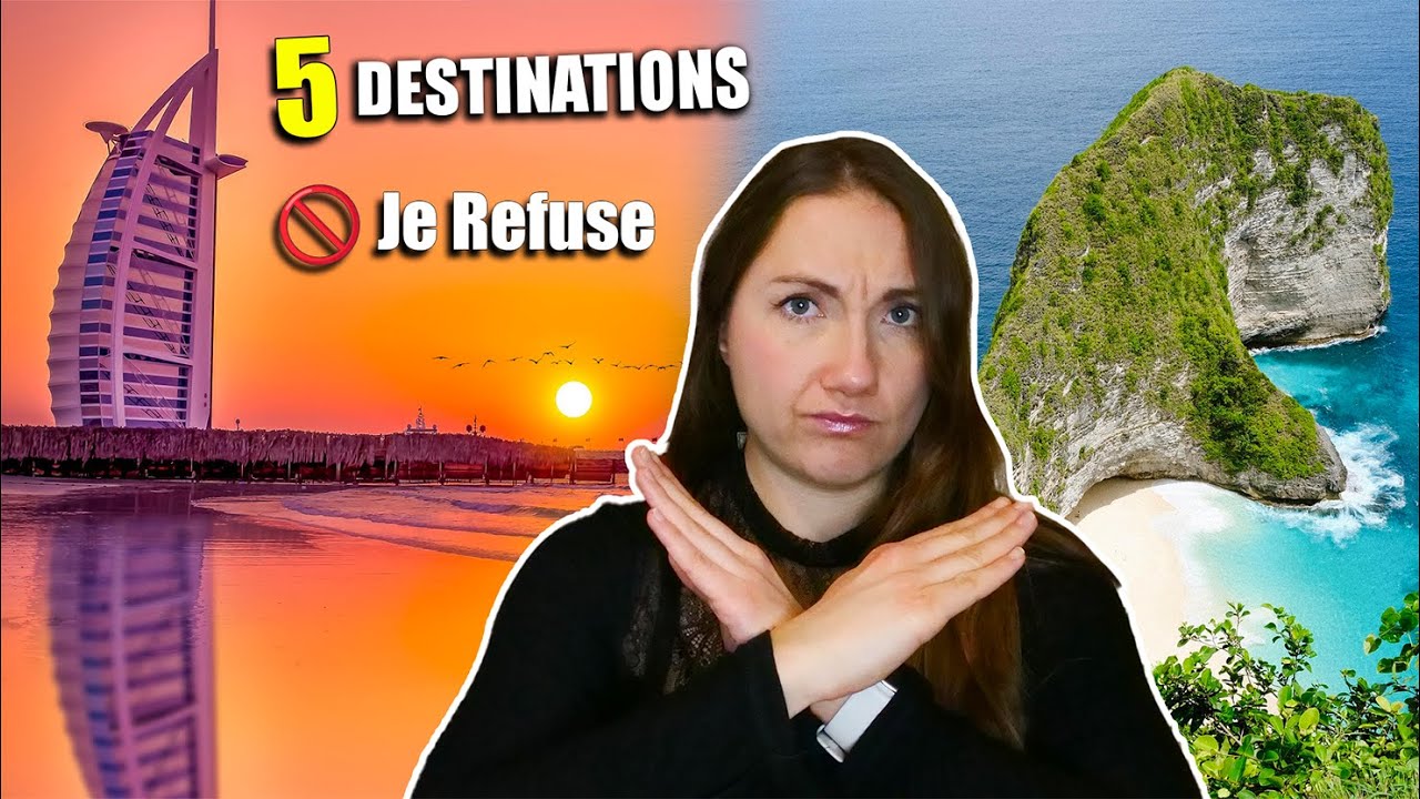 5 Destinations Que Je REFUSE de Visiter (et pourquoi)