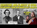 Ep132 history of servitude and slavery in utah the brigham young and orson pratt debates