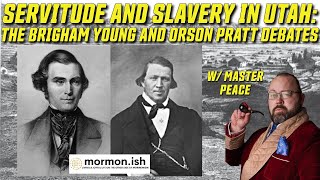 Ep132 History Of Servitude And Slavery In Utah The Brigham Young And Orson Pratt Debates