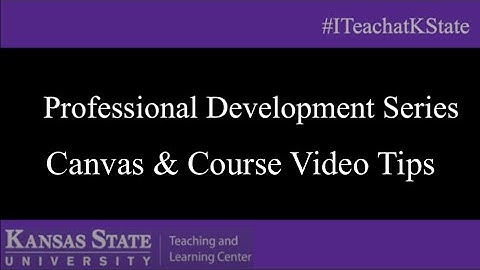 Canvas and Course Video Tips