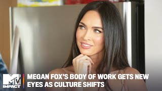 Megan Foxs Body Of Work Gets New Eyes As Culture Shifts Mtv Impact