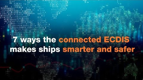 7 ways to make a ship smarter, leaner & safer with a connected ECDIS | Wärtsilä