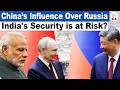 What Russia’s Growing Dependence on China Means for India’s Security I Geopolitics Explained