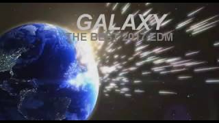 Video thumbnail of "Galaxy - The Best 2017 EDM"