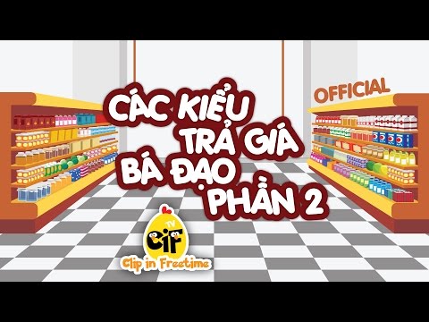 Video [Official] Các Kiểu Trả Giá Bá Đạo P2 - CiF TV - youtube