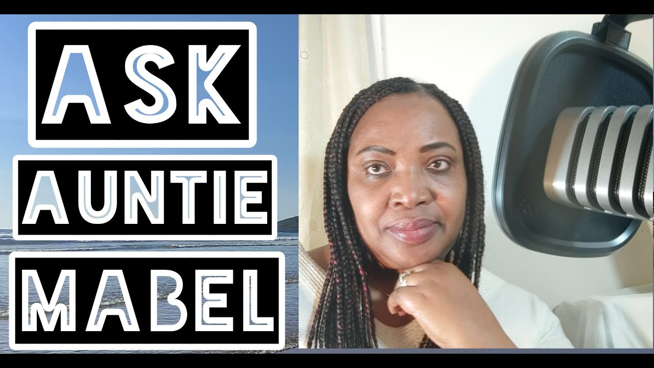 Ask Auntie Mabel // Must Watch Channel Introductory Video || Valuable Tips to Everyday Challenges