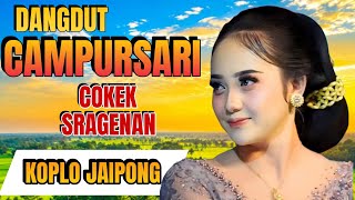 Kumpulan lagu campursari nonstop 3 jam bikin nagih album lagu populer cokek sragenan koplo