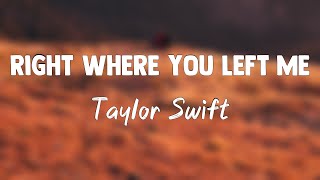 Right Where You Left Me - Taylor Swift (Lyrics) ?