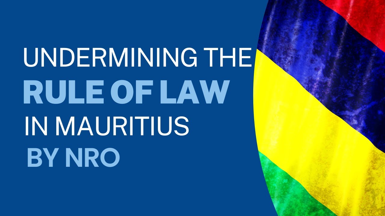 Undermining the rule of law in Mauritius by NRO is wrong. Here is why..