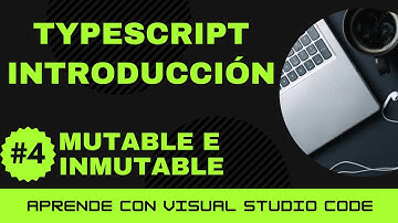 [Aprende con VSCode] Introducción a TypeScript #4 Mutable e Inmutable en TypeScript