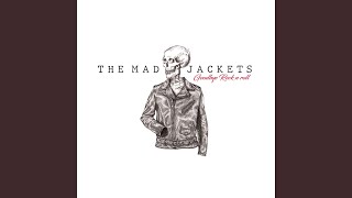 Video thumbnail of "The Mad Jackets - Goodbye Rock N Roll"