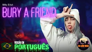 Billie Eilish - Bury A Friend (Versão em Português) (part