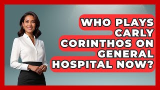 Who Plays Carly Corinthos On General Hospital Now? - Soap Opera Insider