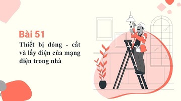 Công nghệ 8 - Bài 51- Thiết bị đóng cắt và lấy điện của mạng điện trong nhà I VyVy Official